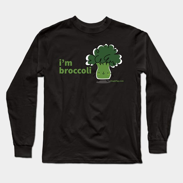 I'm Broccoli Long Sleeve T-Shirt by ToughPigs